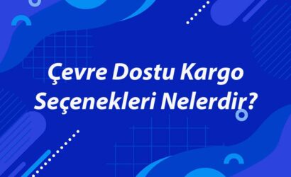 cevre-dostu-kargo-secenekleri-nelerdir-1