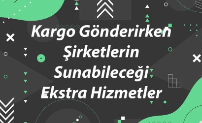 kargo-gonderirken-sirketlerin-sunabilecegi-ekstra-hizmetler-1