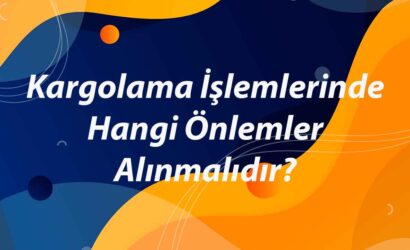 kargolama-islemlerinde-hangi-onlemler-alinmalidir-1